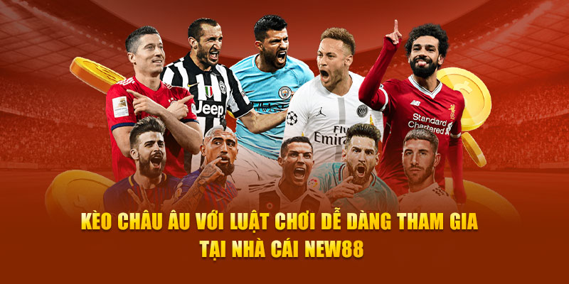 Kèo châu Âu với luật chơi dễ dàng tham gia tại nhà cái NEW88
